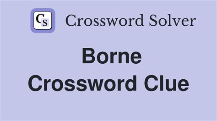 Borne [Prefix Or Suffix] Crossword Clue