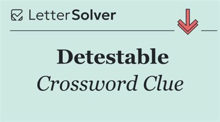 The Ultimate Guide To Conquering Detestable Crossword Clues