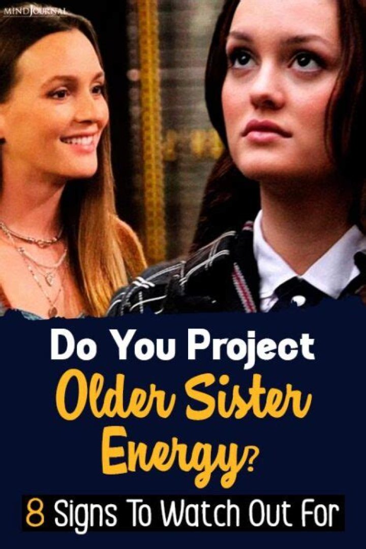 The Ultimate Guide To Embracing Your Older Sister Energy